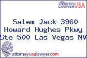 Salem Jack 3960 Howard Hughes Pkwy Ste 500 Las Vegas NV