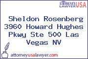 Sheldon Rosenberg 3960 Howard Hughes Pkwy Ste 500 Las Vegas NV