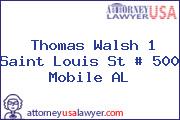 Thomas Walsh 1 Saint Louis St # 500 Mobile AL
