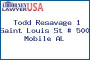 Todd Resavage 1 Saint Louis St # 500 Mobile AL