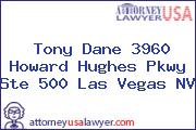 Tony Dane 3960 Howard Hughes Pkwy Ste 500 Las Vegas NV