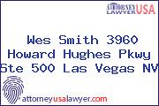 Wes Smith 3960 Howard Hughes Pkwy Ste 500 Las Vegas NV