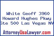 White Geoff 3960 Howard Hughes Pkwy Ste 500 Las Vegas NV