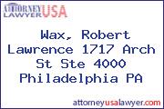 Wax, Robert Lawrence 1717 Arch St Ste 4000 Philadelphia PA