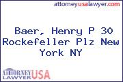 Baer, Henry P 30 Rockefeller Plz New York NY