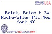 Brick, Brian H 30 Rockefeller Plz New York NY