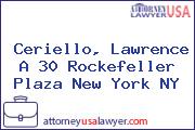 Ceriello, Lawrence A 30 Rockefeller Plaza New York NY