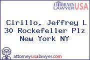 Cirillo, Jeffrey L 30 Rockefeller Plz New York NY