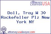 Doll, Troy W 30 Rockefeller Plz New York NY