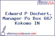 Edward P Dechert, Manager Po Box 667 Kokomo IN
