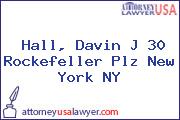 Hall, Davin J 30 Rockefeller Plz New York NY