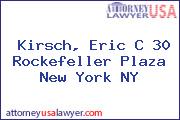 Kirsch, Eric C 30 Rockefeller Plaza New York NY