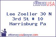 Lee Zoeller 30 N 3rd St # 10 Harrisburg Pa