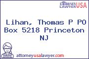 Lihan, Thomas P PO Box 5218 Princeton NJ