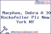 Macphee, Debra A 30 Rockefeller Plz New York NY