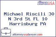 Michael Riscili 30 N 3rd St FL 10 Harrisburg PA