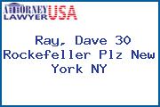 Ray, Dave 30 Rockefeller Plz New York NY