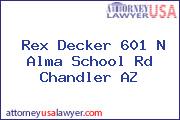 Rex Decker 601 N Alma School Rd Chandler AZ