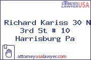 Richard Kariss 30 N 3rd St # 10 Harrisburg Pa