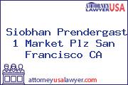 Siobhan Prendergast 1 Market Plz San Francisco CA