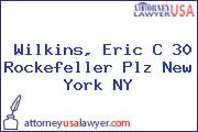 Wilkins, Eric C 30 Rockefeller Plz New York NY