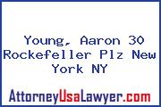 Young, Aaron 30 Rockefeller Plz New York NY