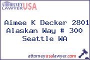 Aimee K Decker 2801 Alaskan Way # 300 Seattle WA