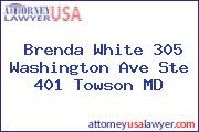 Brenda White 305 Washington Ave Ste 401 Towson MD
