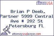 Brian P Deeb, Partner 5999 Central Ave # 202 St Petersburg FL