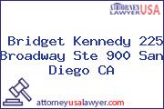 Bridget Kennedy 225 Broadway Ste 900 San Diego CA