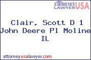 Clair, Scott D 1 John Deere Pl Moline IL