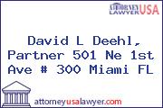 David L Deehl, Partner 501 Ne 1st Ave # 300 Miami FL