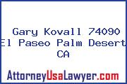 Gary Kovall 74090 El Paseo Palm Desert CA
