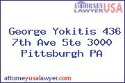 George Yokitis 436 7th Ave Ste 3000 Pittsburgh PA