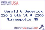 Gerald G Dederick 220 S 6th St # 2200 Minneapolis MN