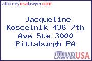Jacqueline Koscelnik 436 7th Ave Ste 3000 Pittsburgh PA