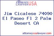 Jim Cicalese 74090 El Paseo Fl 2 Palm Desert CA