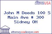 John M Deeds 100 S Main Ave # 300 Sidney OH