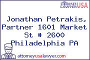 Jonathan Petrakis, Partner 1601 Market St # 2600 Philadelphia PA