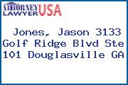 Jones, Jason 3133 Golf Ridge Blvd Ste 101 Douglasville GA