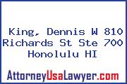King, Dennis W 810 Richards St Ste 700 Honolulu HI