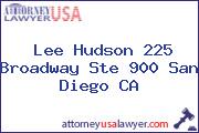 Lee Hudson 225 Broadway Ste 900 San Diego CA