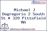 Michael J Degregorio 2 South St # 320 Pittsfield MA