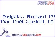 Mudgett, Michael PO Box 1189 Slidell LA