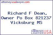 Richard F Dean, Owner Po Box 821237 Vicksburg MS