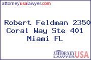 Robert Feldman 2350 Coral Way Ste 401 Miami FL
