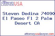 Steven Dedina 74090 El Paseo Fl 2 Palm Desert CA