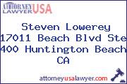 Steven Lowerey 17011 Beach Blvd Ste 400 Huntington Beach CA