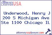 Underwood, Henry J 200 S Michigan Ave Ste 1100 Chicago IL