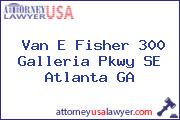 Van E Fisher 300 Galleria Pkwy SE Atlanta GA